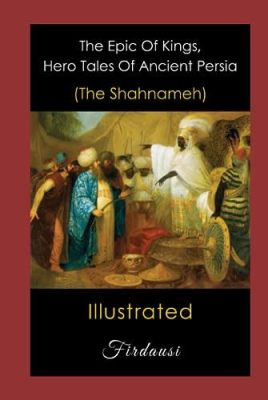  Shahnameh: An Illustrated Epic Tale of Kings and Conquerors!